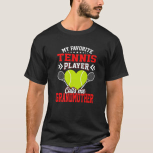 Fun My Favorite Tennis Player Calls Me Grandmother T-Shirt