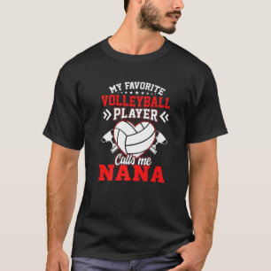 Fun My Favorite Volleyball Player Calls Me Nana T-Shirt
