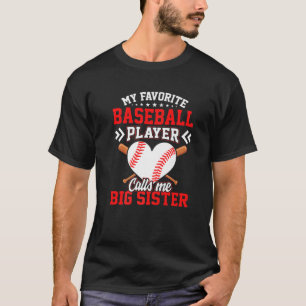 Fun My Favourite Baseball Player Calls Me Big Sist T-Shirt