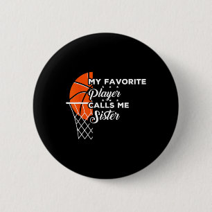 Fun My Favourite Basketball Player Calls Me Sister 6 Cm Round Badge