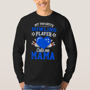 Fun My Favourite Bowling Player Calls Me Mama T-Shirt