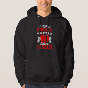 Fun My Favourite Hockey Player Calls Me Big Sister Hoodie