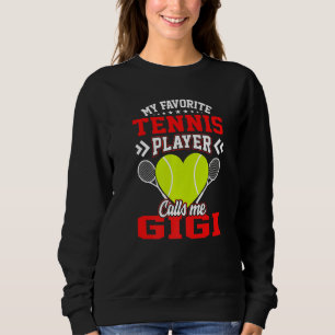 Fun My Favourite Tennis Player Calls Me Gigi Sweatshirt