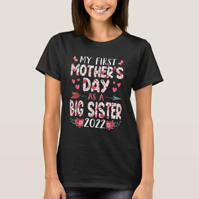 Fun My First Mother's Day As A Big Sister 2022 Flo T-Shirt (Front)