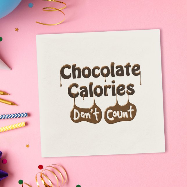 Fun Napkin Quote - Chocolate Calories Don't Count (Creator Uploaded)