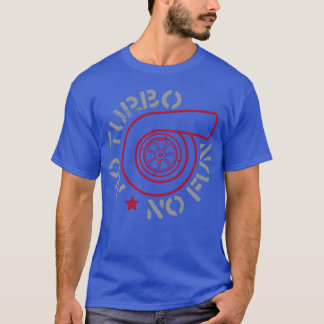 Fun no turbo no fun T-Shirt