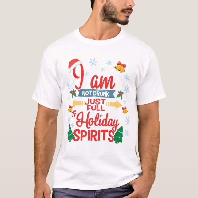 Fun not drunk full of holiday spirit Christmas T-Shirt (Front)