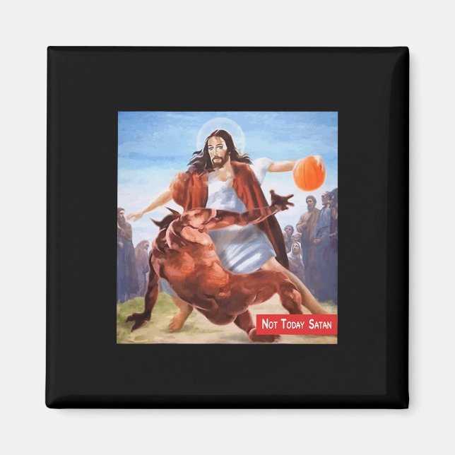 Fun Not Today Satan Jesus Crossover Basketball  Magnet (Front)