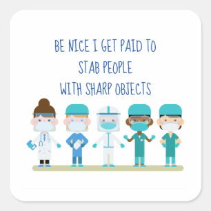 Fun Nurse Doctor Stab People Sharp Objects Quote  Square Sticker