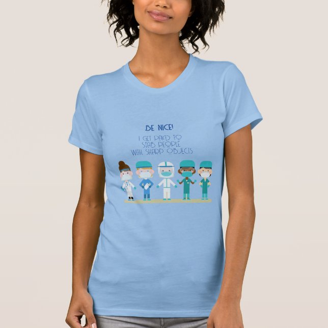Fun Nurse Doctor Stab People Sharp Objects Quote   T-Shirt (Front)