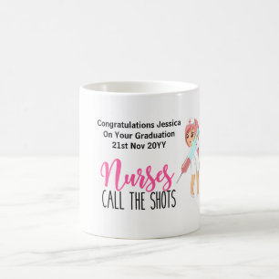 Fun Nurse GRADUATION Mug -NURSES CALL THE SHOTS