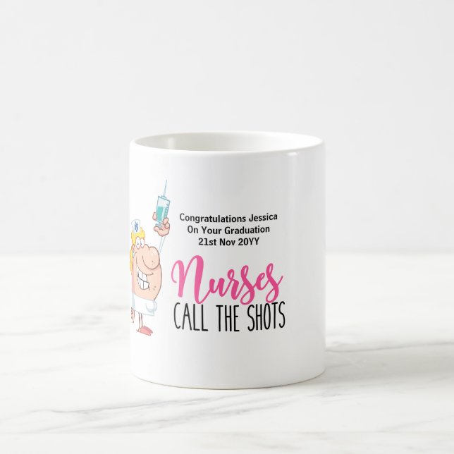 Fun Nurse GRADUATION Mug NURSES CALL THE SHOTS (Center)
