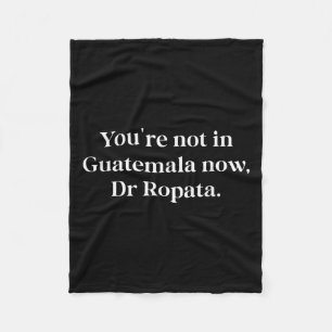 Fun Nz Kiwi Not In Guatemala Now Dr Ropata Quote N Fleece Blanket