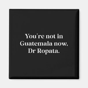 Fun Nz Kiwi Not In Guatemala Now Dr Ropata Quote N Magnet