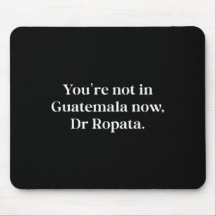 Fun Nz Kiwi Not In Guatemala Now Dr Ropata Quote N Mouse Mat