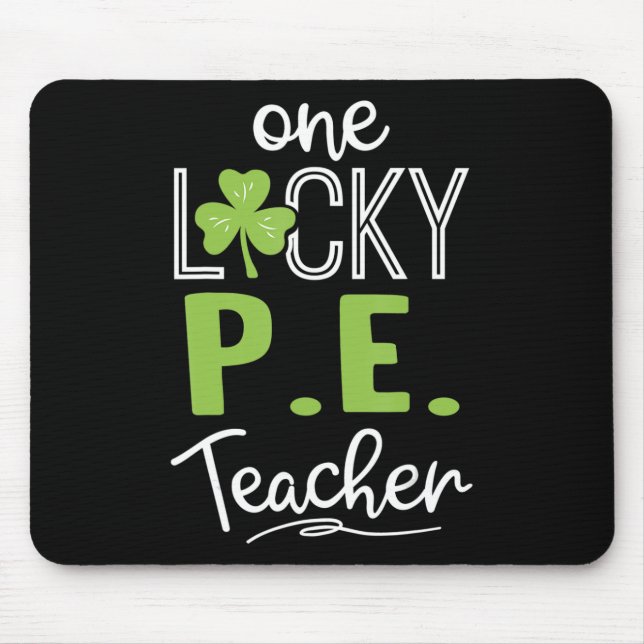 Fun One Lucky P.E. Teacher  St Patricks Day  Mouse Mat (Front)