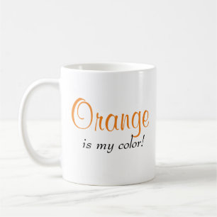 Fun Orange Is My Colour Saying Coffee Mug