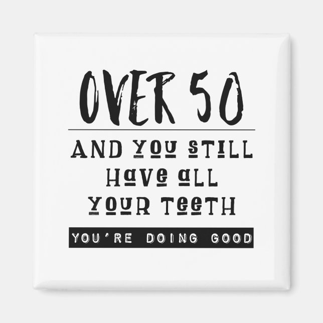 Fun Over 50 All Your Teeth Joke Magnet (Front)