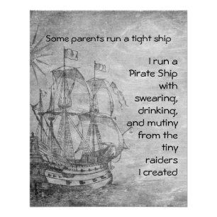 Fun Parenting Pirate Quote Pirate Ship  Poster