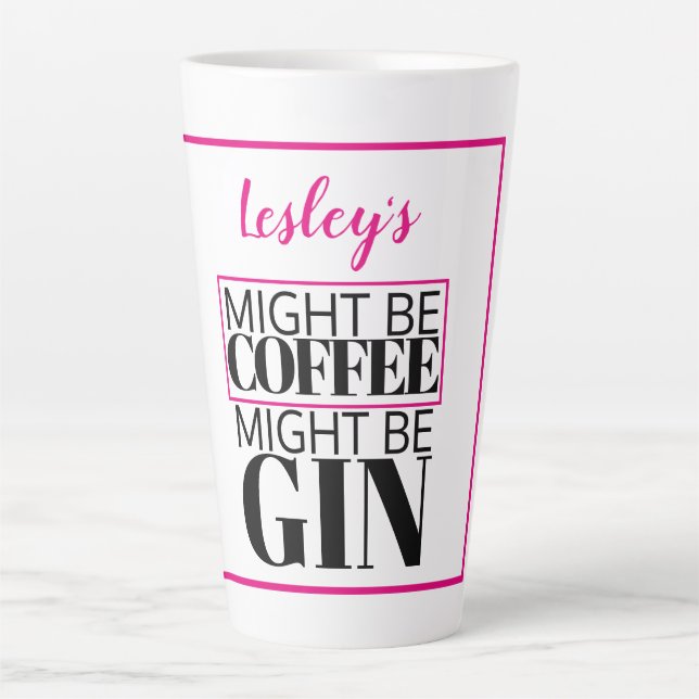 Fun Personalised.  Might be coffee, might be gin. Latte Mug (Front)