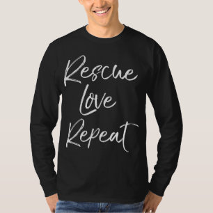 Fun Pet Adoption Dog Shelter Quote Cute Rescue Lov T-Shirt