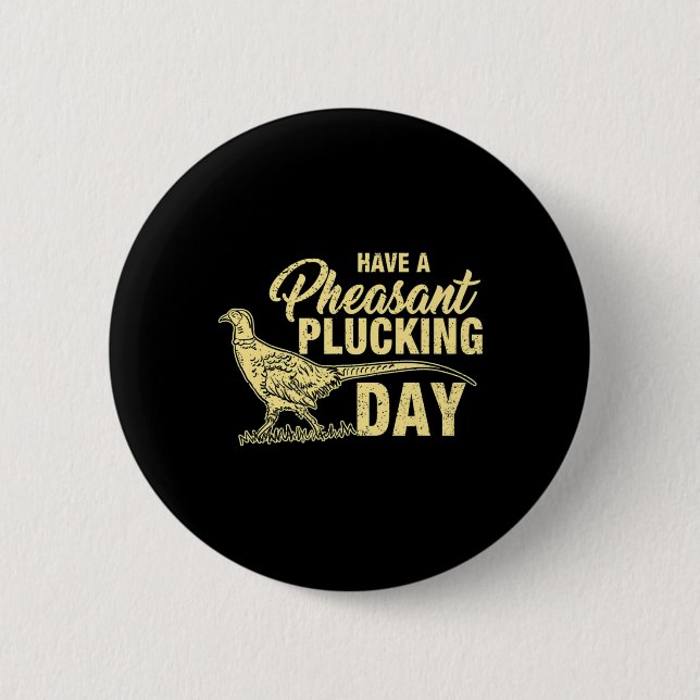 Fun Pheasant Hunting Plucking  Gift 6 Cm Round Badge (Front)