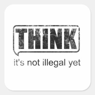 Fun Phrases THINK it's not illegal yet Sticker