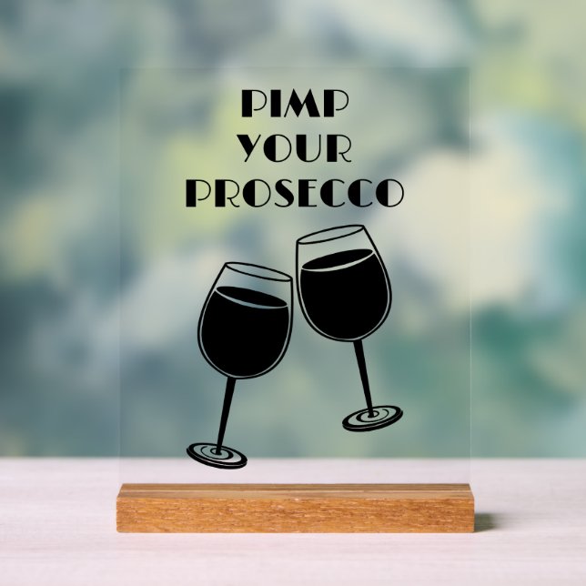 Fun Pimp Your Prosecco Cocktail Bar Invitation Acrylic Sign (Neutral)