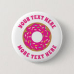 Fun pink sprinkles doughnut Birthday party buttons<br><div class="desc">Fun pink sprinkles doughnut kid's Birthday party buttons. Cute vector design with custom text template. Add your own name or funny quote. Cool accessories for children and adults. Cheerful gift ideas for friends and family. Sweet food doughnut icon. Also nice for bakery,  shop,  store,  business,  company,  wedding etc.</div>