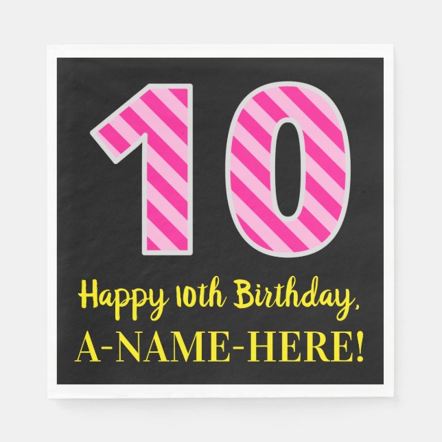 Fun Pink Stripes "10"; Happy 10th Birthday; Name Napkin (Front)