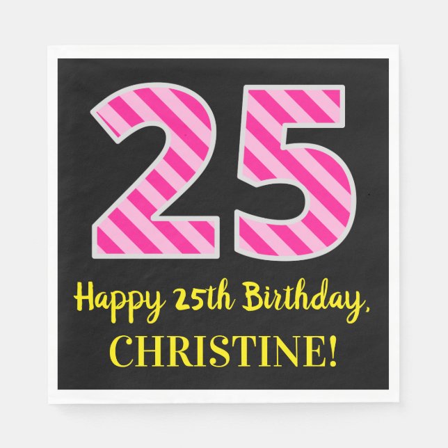 Fun Pink Stripes "25"; Happy 25th Birthday; Name Napkin (Front)
