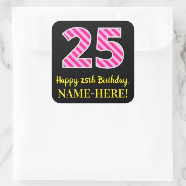Fun Pink Stripes “25”: Happy 25th Birthday + Name Square Sticker (Bag)