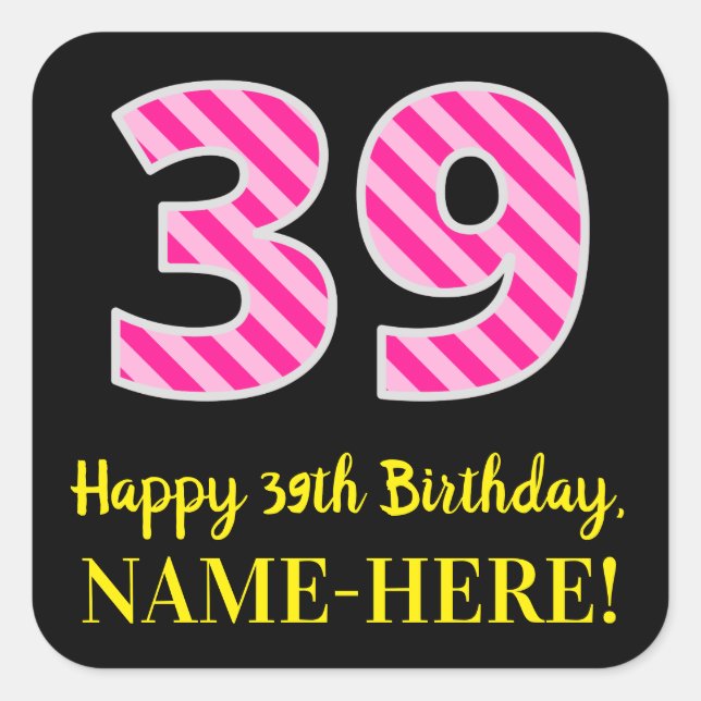 Fun Pink Stripes “39”: Happy 39th Birthday + Name Square Sticker (Front)