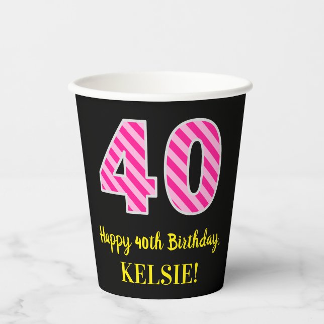Fun Pink Stripes “40”: Happy 40th Birthday + Name Paper Cups (Front)