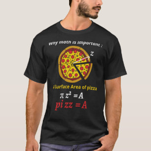 Fun pizza pi pi day pi joke math mathematics calcu T-Shirt