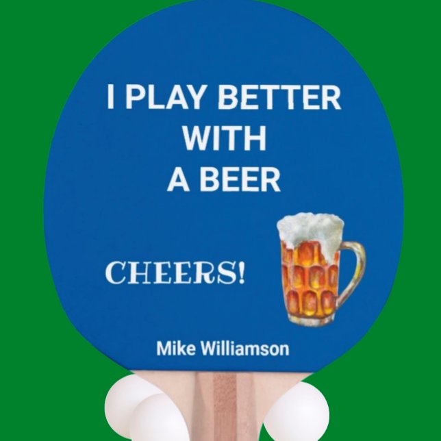 Fun Play Better with a Beer Message Name Ping Pong Ping Pong Paddle (Creator Uploaded)