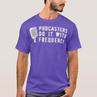 Fun Podcasting  Broadcasting Podcast Tee Gift