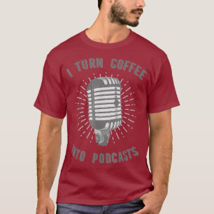 Fun Podcasting Coffee Broadcasting Podcast Tee