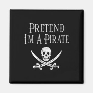 Fun Pretend I'm A Pirate Lazy Halloween Costume Sk Magnet