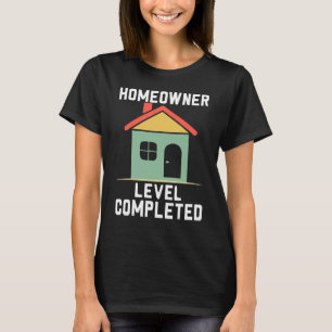 Fun Proud New House Homeowner Level Completed Hous T-Shirt