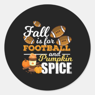 Fun Pumpkin Spice Quote Gift  Fall Is For Football Classic Round Sticker