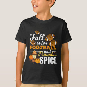 Fun Pumpkin Spice Quote Gift  Fall Is For Football T-Shirt