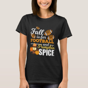 Fun Pumpkin Spice Quote Gift Fall Is For Footll  T-Shirt