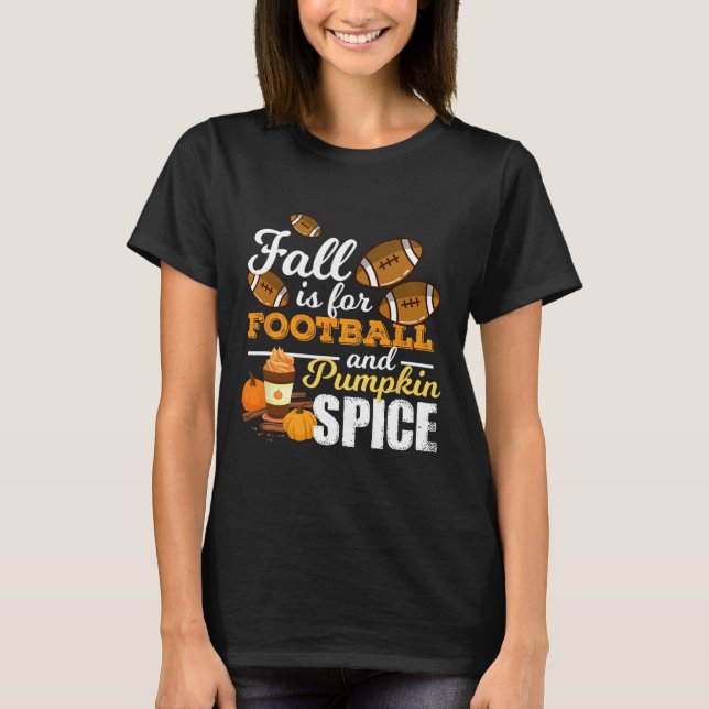 Fun Pumpkin Spice Quote Gift Fall Is For Footll  T-Shirt (Front)