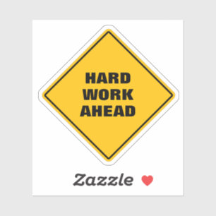 Fun pun yellow hard work ahead alert road sign