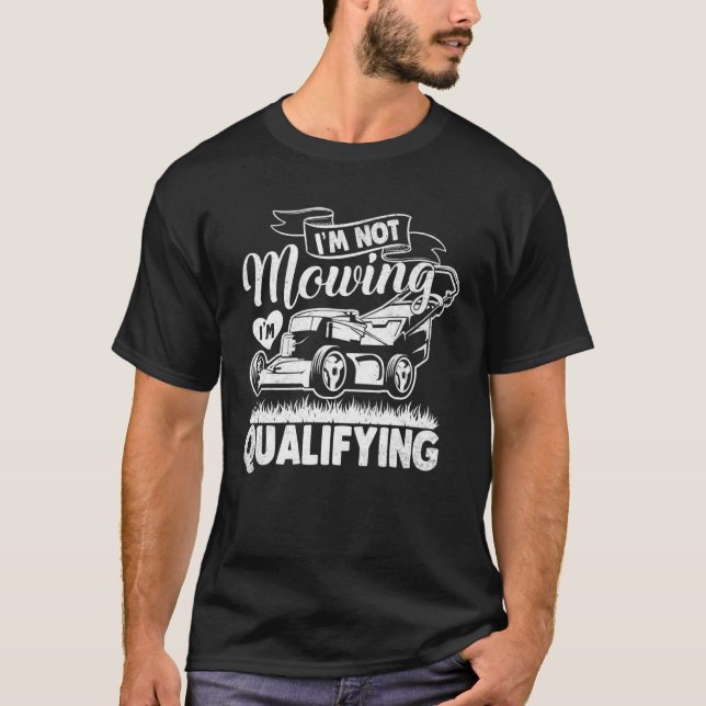 Fun Qualify Lawn Mower Racing Lawnmowing Racer T-Shirt (Front)