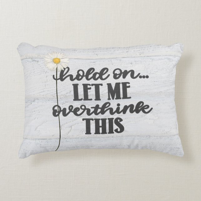 Fun Quote and Daisy On Wood Decorative Cushion (Front)