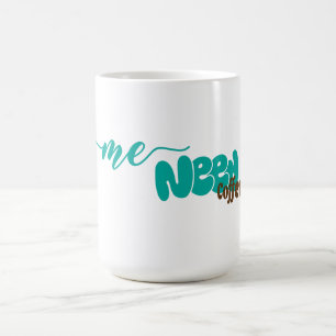 Fun Quote "Me Need Coffee" Coffee Mug