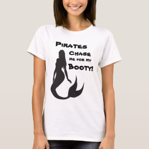 Fun Quote - Pirates Chase me for my Booty T-Shirt