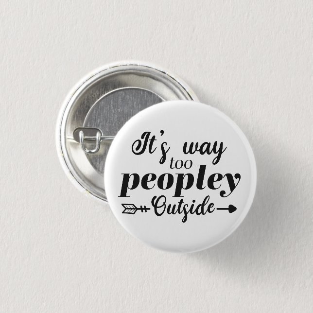 Fun Quote Way Too Peopley Outside  3 Cm Round Badge (Front & Back)